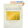 Advanced Aromatherapy: The Science of Essential Oil Therapy