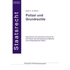 Polizei und Grundrechte: Alternatives Grundrechte-Lehrbuch f�r die Polizei auf  rechtswissenschaftlicher und rechtspolitischer Basis