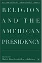 Religion and the American Presidency (The Evolving American Presidency)