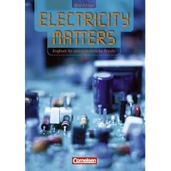Electricity Matters - Second Edition: B1 - Sch�lerbuch: Englisch f�r elektrotechnische Berufe.  BS / Techniker-Fachschulen und Weiterbildung. Europ�ischer Referenzrahmen B1