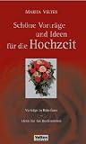 Sch&ouml;ne Vortr&auml;ge und Ideen f&uuml;r die Hochzeit: Vortr&auml;ge in Reimform - Ideen f&uuml;r das Hochzeitsfest - Marita Velten