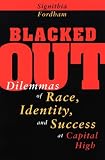 Blacked Out: Dilemmas of Race, Identity, and Success at Capital High