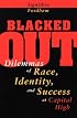 Blacked Out: Dilemmas of Race, Identity, and Success at Capital High