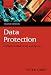 Data
Protection:
A
Practical
Guide
to
UK
and
EU
Law