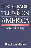 Public Radio and Television in America: A Political History