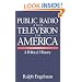 Public Radio and Television in America: A Political History