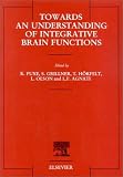 Towards an Understanding of Integrative Brain Functions. Analyses at Multiple Levels: Proceedings of the Nobel Symposium 103, Held at the Nobel Forum, Karolinska Institute, Stockholm, Sweden, 4-6 June 1997 (Brain Research Bulletin)
