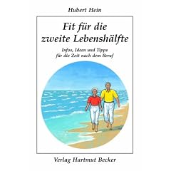 Fit f�r die zweite Lebensh�lfte: Infos, Ideen und Tipps f�r die Zeit nach dem Beruf