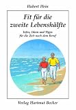 Fit f�r die zweite Lebensh�lfte: Infos, Ideen und Tipps f�r die Zeit nach dem Beruf