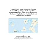 The 2007-2012 World Outlook for Circular Blade and Tangent-Type Single-Edge Thread-Cutting Chasers for Mount In-On Holders, Die Heads, and Tap Bodies for Machine Tools and Metalworking Machinery book cover