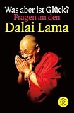 Produkt-Bild: Was aber ist Gl&uuml;ck? Fragen an den Dalai Lama.