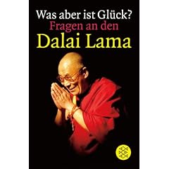 Was aber ist Gl�ck? Fragen an den Dalai Lama.