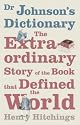 Dr Johnson's Dictionary: The Extraordinary Story of the Book That Defined the World