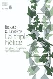 La triple h�lice : Les g�nes, l'organisme, l'environnement