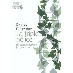 La triple h�lice : Les g�nes, l'organisme, l'environnement