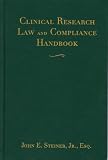  : Handbook of Clinical Research Law and Compliance