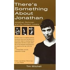 There's Something About Jonathan : Jonathan Richman and the Modern Lovers