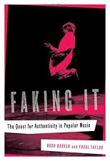 Faking It: The Quest for Authenticity in Popular Music