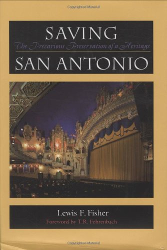 saving san antonio the precarious preservation of a heritage
