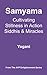 Samyama - Cultivating Stillness in Action, Siddhis and Miracles: (AYP Enlightenment Series)