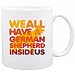 New  We All Have A German Shepherd Inside Us !  Mug Dog