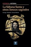 La Sabana Santa y otros lienzos sagrados (Misterios de la historia) (Spanish Edition)