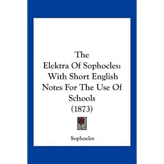 The Elektra of Sophocles: With Short English Notes for the Use of Schools (1873)