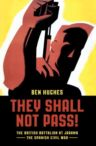 They Shall Not Pass: The British Battalion at Jarama - The Spanish Civil War (General Military)