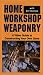 Home Workshop Weaponry: A Video Guide to Building Your Own Guns [VHS]