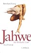Jahwe, der biblische Gott: Ein Portrait