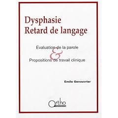 Dysphasie, retard de langage : Evaluation de la parole & propositions de travail clinique
