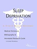 Sleep Deprivation - A Medical Dictionary, Bibliography, and Annotated Research Guide to Internet References
