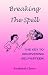 Breaking the Spell: The Key to Recovering Self-esteem