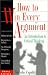 How to Win Every Argument: An Introduction to Critical Thinking