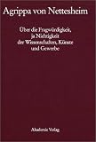 �ber die Fragw�rdigkeit, ja Nichtigkeit der Wissenschaften, K�nste und Gewerbe