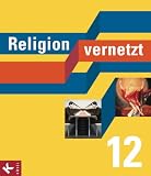 Produkt-Bild: Religion vernetzt Band 12: Unterrichtswerk f&uuml;r katholische Religionslehre an Gymnasien