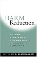 Harm Reduction: Pragmatic Strategies for Managing High-Risk Behaviors