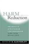Harm Reduction: Pragmatic Strategies for Managing High-Risk Behaviors