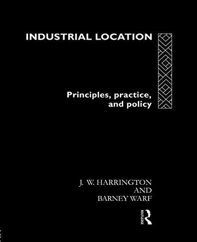 Industrial Location: Principles, Practice and Policy by James W. Harrington (1995-09-27)