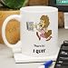 I Quit Ceramic Mug