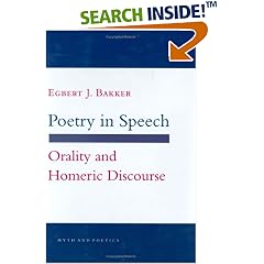 Poetry in Speech: Orality and Homeric Discourse (Myth & Poetics)