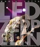 Whole Lotta Led Zeppelin: The Illustrated History of the Heaviest Band of All Time