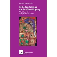 Verhaltenstraining zur Stressbew�ltigung. Arbeitsbuch f�r Therapeuten und Trainer (Leben Lernen 101)