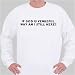 If God is vengeful, Why am I still here? Sweatshirt XX-Large White
