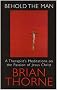 Behold the Man: A Therapist's Meditations on the Passions of Jesus Christ