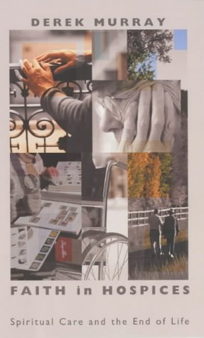 Faith in Hospices: Spiritual Care and the End of Life (New Library of Pastoral Care)