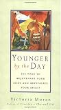 Younger by the Day: 365 Ways to Rejuvenate Your Body and Revitalize Your Spirit