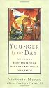 Younger by the Day : 365 Ways to Rejuvenate Your Body and Revitalize Your Spirit