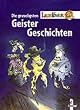 Die gruseligsten Lesel�wen- Geistergeschichten. Sammelband. ( Ab 8 J.)