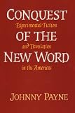 Conquest of the New Word: Experimental Fiction and Translation in the Americas (Texas Pan American Series)